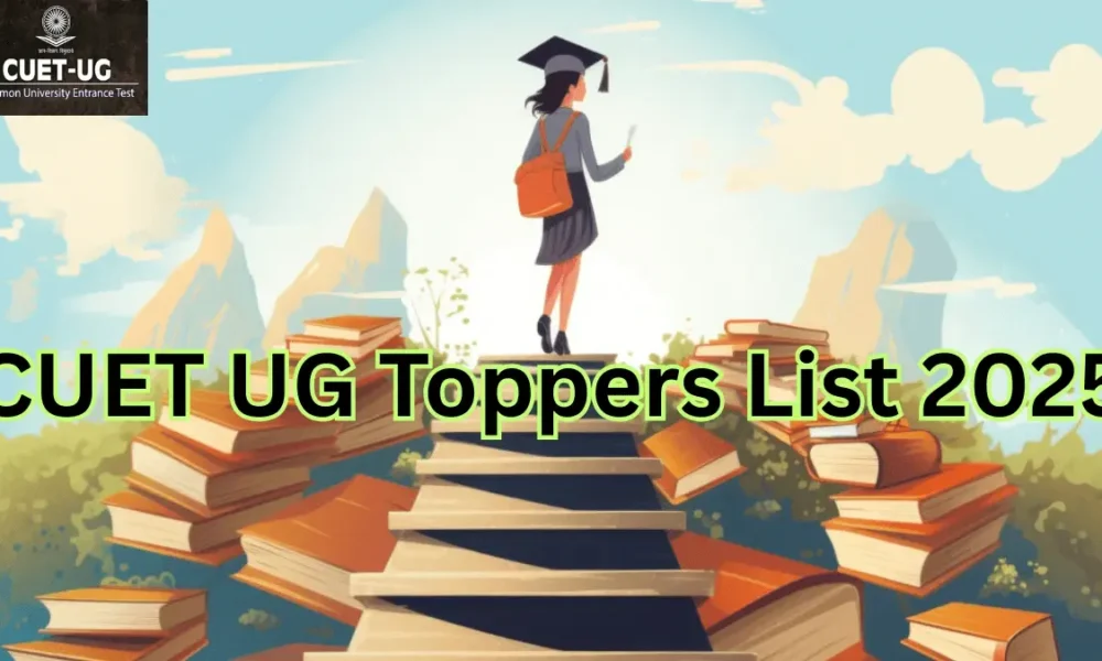 CUET UG 2025 Topper List: 100 Percentile स्कोरर्स की पूरी लिस्ट यहां देखें